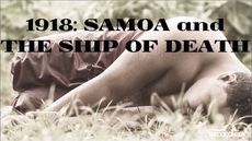 1918: SAMOA & THE TALUNE - SHIP OF DEATH 