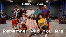 Island Vibes - Remember Who You Are (Official Music Video)