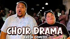 Choir Dramas | Fresh Comedy