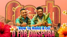 Learn How To Make Lei's | D For Diaspora